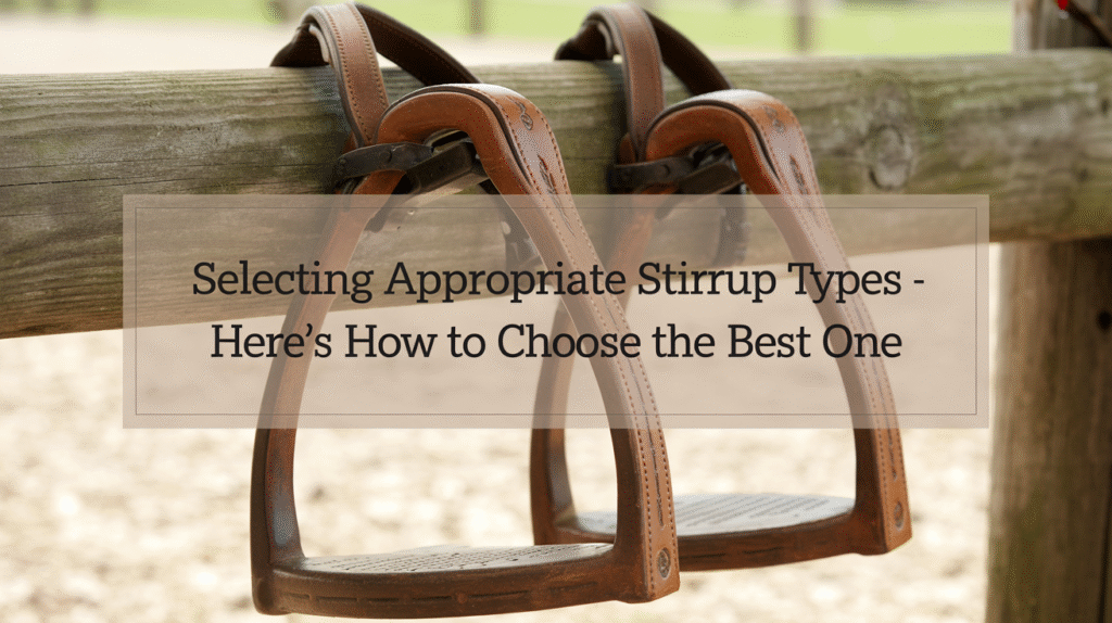 Selecting Appropriate Stirrup Types - Here’s How to Choose the Best One